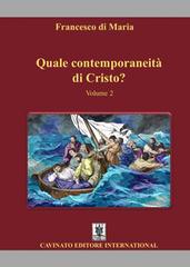 Quale contemporaneità di Cristo? vol.2 di Francesco Di Maria edito da Cavinato