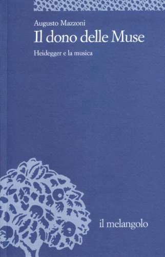 Il dono delle muse. Heidegger e la musica di Augusto Mazzoni edito da Il Nuovo Melangolo