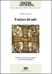 Il mistero del male. Il male e la divina provvidenza in Tommaso d'Aquino di Attilio Carpin edito da ESD-Edizioni Studio Domenicano