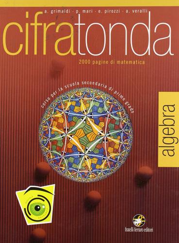 Cifratonda. Algebra. Volume unico. Con espansione online. Per la Scuola media di A. Grimaldi, P. Mari, A. Veralli edito da Ferraro Editori