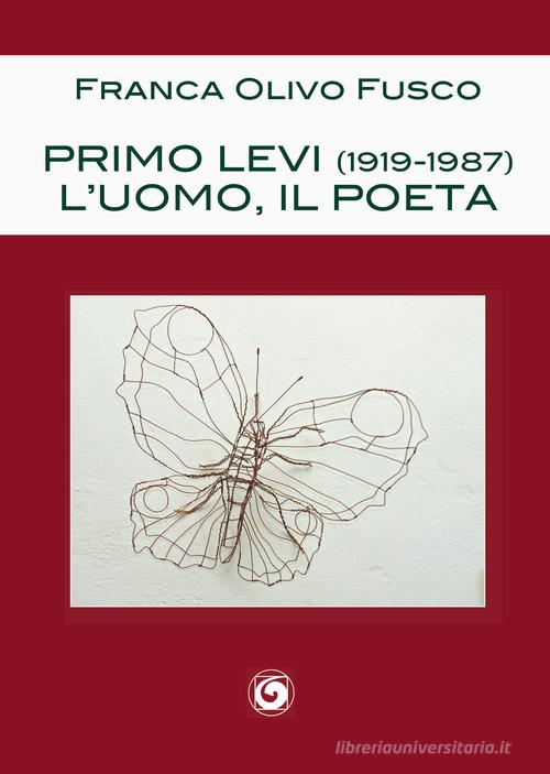 Primo Levi (1919-1987). L'uomo, il poeta di Franca Olivo Fusco edito da Genesi Editrice
