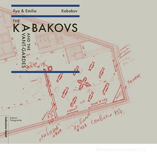 The Kabakovs and the Avant-Gardes. Ediz. multilingue di Ilya Kabakov, Emilia Kabakov edito da Casagrande