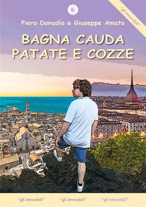 Libro Bagna cauda patate e cozze di Piero Donadio, Giuseppe Amato Gli introvabili di Wip Edizioni