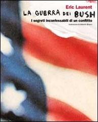 La guerra dei Bush. I segreti inconfessabili di un conflitto di Eric Laurent edito da Fandango Libri
