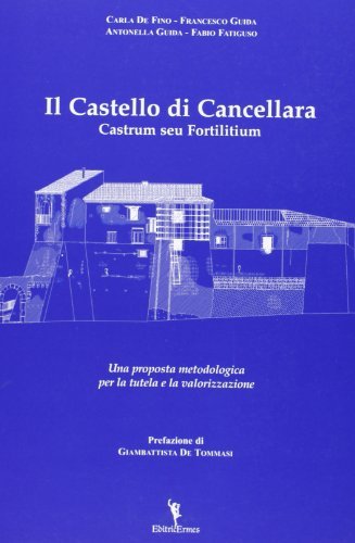 Il Castello di Cancellara. Castrum seu fortilitium edito da EditricErmes