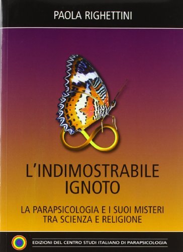 L' indimostrabile ignoto di Paola Righettini edito da Centro Studi Parapsicologia