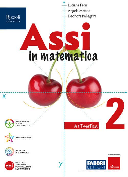 Assi in matematica. Aritmetica, Geometria. Con Quaderno per gli esercizi. Per la Scuola media. Con e-book. Con espansione online vol.2 di Luciana Ferri, Angela Matteo, Eleonora Pellegrini edito da Fabbri