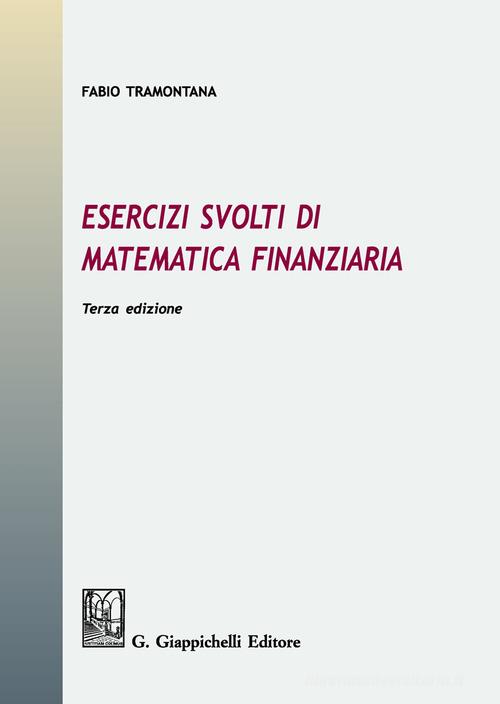 Esercizi svolti di matematica finanziaria di Fabio Tramontana edito da Giappichelli