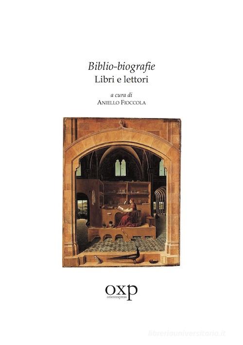 Biblio-biografie. Libri e lettori di Aniello Fioccola edito da Orientexpress