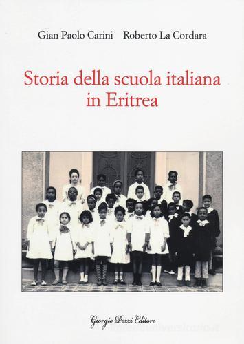 Storia della scuola italiana in Eritrea di G. Paolo Carini, Roberto La Cordara edito da Giorgio Pozzi Editore