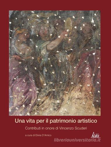 Una vita per il patrimonio artistico. Contributi in onore di Vincenzo Scuderi edito da Edizioni d'arte Kalós