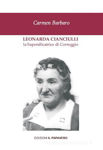 Leonarda Cianciulli. La saponificatrice di Correggio di Carmen Barbaro edito da Edizioni Il Papavero