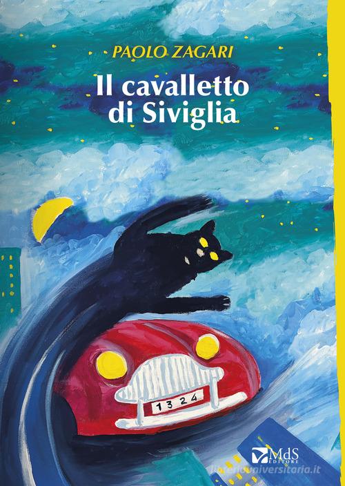 Libro Il cavalletto di Siviglia di Paolo Zagari Sfridi di MdS Editore