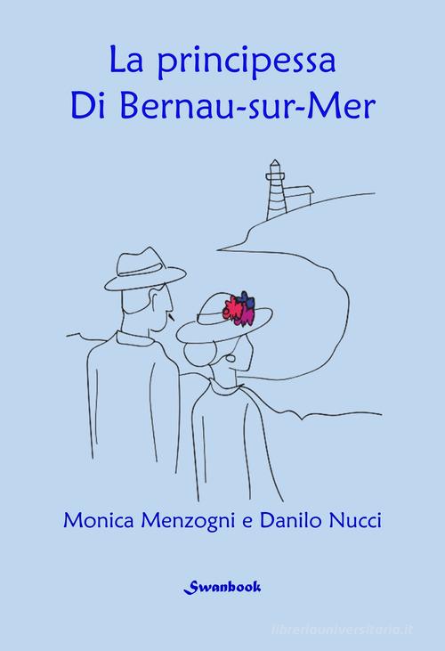 La principessa di Bernau-sur-Mer di Monica Menzogni, Danilo Nucci edito da Swanbook