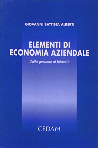 Elementi di economia aziendale. Dalla gestione al bilancio di G. Battista Alberti edito da CEDAM