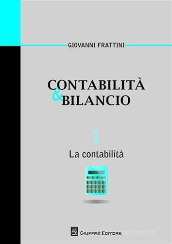 Contabilità & bilancio vol.1 di Giovanni Frattini edito da Giuffrè