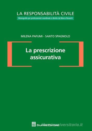 La prescrizione assicurativa di Milena Pafumi, Santo Spagnolo edito da Giuffrè