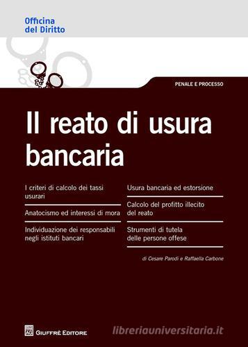 Il reato di usura bancaria di Raffaella Carbone, Cesare Parodi edito da Giuffrè