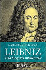 Leibniz. Una biografia intellettuale di M. Rosa Antognazza edito da Hoepli