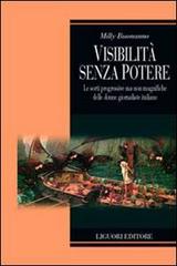 Visibilità senza potere. Le sorti progressive ma non magnifiche delle donne giornaliste in Italia di Milly Buonanno edito da Liguori