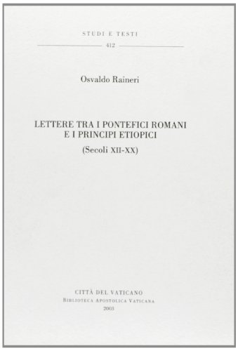Lettere tra i pontefici romani e i principi etiopici (XII-XX) edito da Biblioteca Apostolica Vaticana