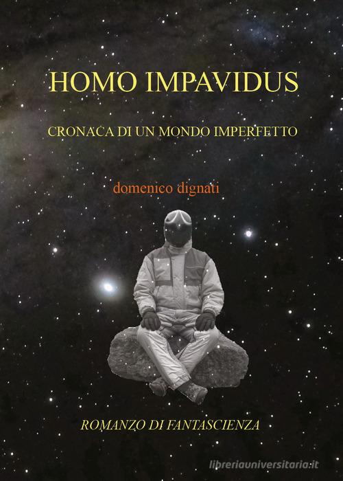 Homo impavidus di Domenico Dignati edito da Youcanprint