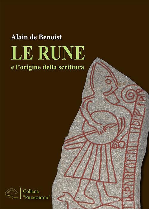 Le rune e le origini della scrittura di Alain de Benoist edito da L'Arco e la Corte (Bari)