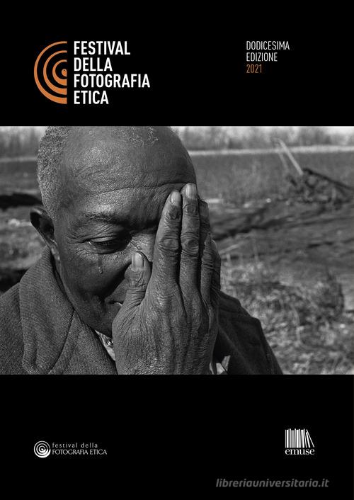 Festival della fotografia etica 2021. Ediz. italiana e inglese edito da emuse