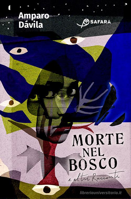 Libro Morte nel bosco e altri racconti di Amparo Dávila di Safarà Editore