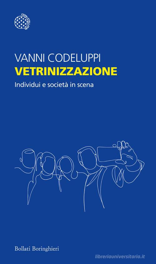 Vetrinizzazione. Individui e società in scena di Vanni Codeluppi edito da Bollati Boringhieri