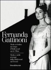 Fernanda Gattinoni. Moda e stelle ai tempi della Hollywood sul Tevere. Ediz. italiana e francese edito da Silvana