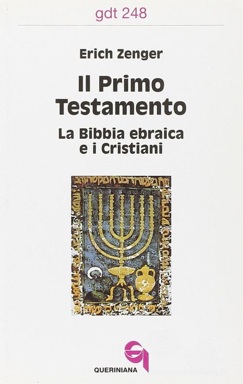 Il primo Testamento. La Bibbia ebraica e i cristiani di Erich Zenger edito da Queriniana