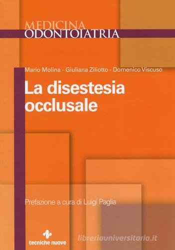 La disestesia occlusale di Mario Molina, Giuliana Ziliotto, Domenico Viscuso edito da Tecniche Nuove