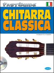 Fast guide: chitarra classica. Con CD Audio di Roberto Fabbri edito da Carisch