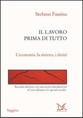 Il lavoro prima di tutto. L'economia, la sinistra, i diritti di Stefano Fassina edito da Donzelli