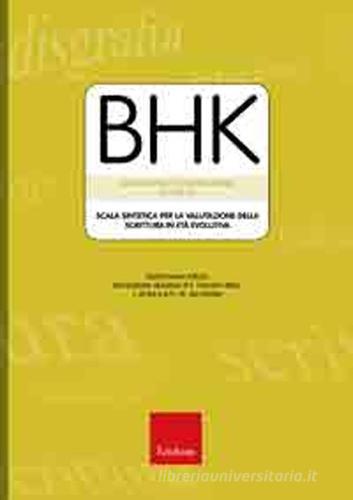 BHK. Scala sintetica per la valutazione della scrittura in età evolutiva di Lisa Hamstra-Bletz, Hans De Bie, Berry Den Brinker edito da Centro Studi Erickson