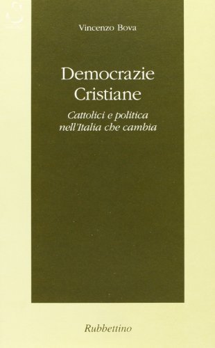 Democrazie cristiane di Vincenzo Bova edito da Rubbettino