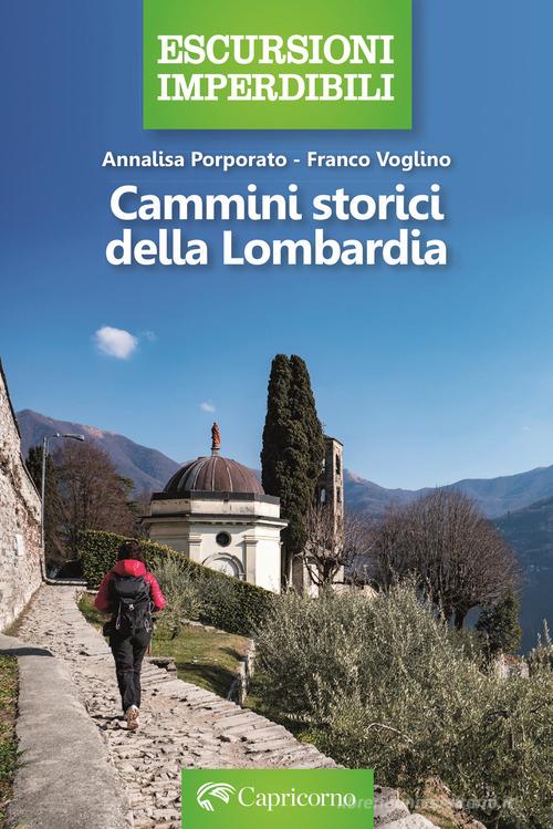 Cammini storici della Lombardia di Franco Voglino, Annalisa Porporato edito da Edizioni del Capricorno