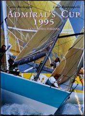 Admiral's Cup 1995. La vittoria italiana di Carlo Borlenghi, Luca Bontempelli edito da Dominioni