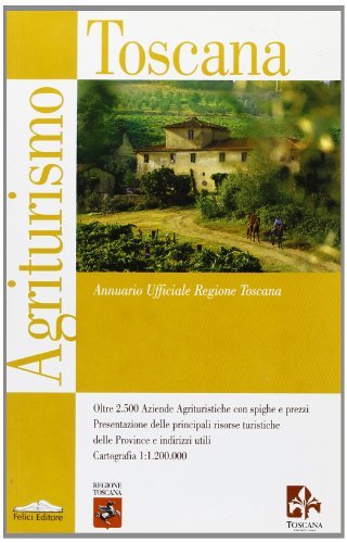 Agriturismo Toscana. Annuario ufficiale Regione Toscana. Ediz. inglese e tedesca edito da Felici