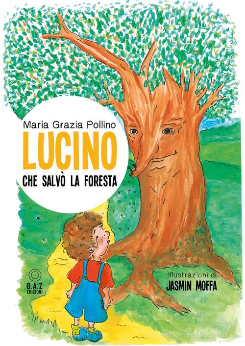 Lucino che salvò la foresta di Maria Grazia Pollino edito da Youcanprint