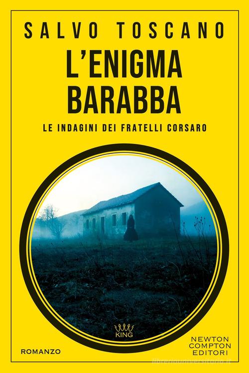 L'enigma Barabba. Le indagini dei fratelli Corsaro di Salvo Toscano edito da Newton Compton Editori