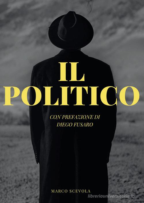 Libro Il politico di Marco Scevola di Passione Scrittore selfpublishing