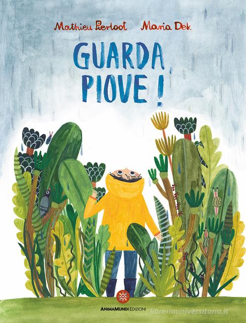 Guarda, piove! Ediz. a colori di Mathieu Pierloot edito da AnimaMundi Edizioni