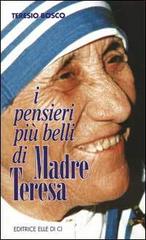 I pensieri più belli di madre Teresa di Teresio Bosco edito da Elledici