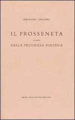 Il prosseneta ovvero della prudenza politica. Testo italiano e latino di Girolamo Cardano edito da Berlusconi