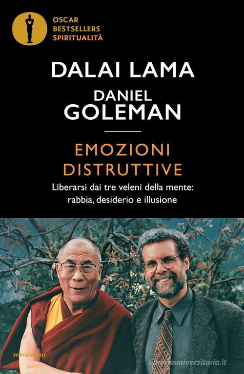 Emozioni distruttive. Liberarsi dai tre veleni della mente: rabbia, desiderio e illusione di Gyatso Tenzin (Dalai Lama), Daniel Goleman edito da Mondadori