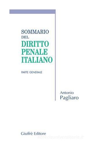 Sommario del diritto penale italiano. Parte generale di Antonio Pagliaro edito da Giuffrè