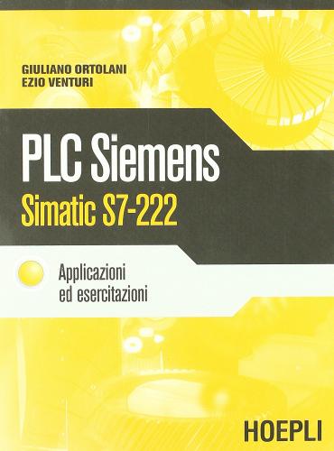PLC Siemens Simatic S7-222 di Giuliano Ortolani, Ezio Venturi edito da Hoepli