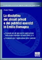 La disciplina dei circoli privati e dei pubblici esercizi in Emilia romagna di Claudio Malavasi edito da Maggioli Editore